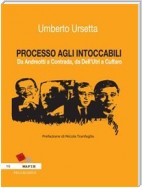 PROCESSO AGLI INTOCCABILI. Da Andreotti a Contrada, da Dell'Utri a Cuffaro