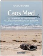 Caos Med. Dall’ordine al disordine nel Mediterraneo e in Europa