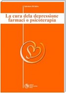 La cura della depressione: farmaci o psicoterapia? - Collana di Psichiatria Divulgativa Vol. I