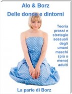 Delle donne e dintorni - teoria, prassi e strategie sessuali degli umani maschi (più o meno) adulti