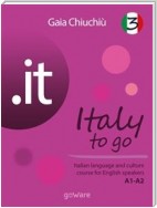 .it – Italy to go 3. Italian language and culture course for English speakers A1-A2