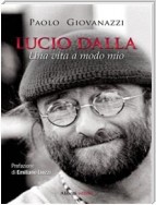 Lucio Dalla. Una vita a modo mio