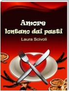 Amore lontano dai pasti