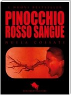PINOCCHIO Rosso Sangue