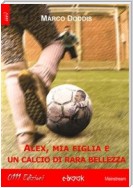 Alex, mia figlia e un calcio di rara bellezza