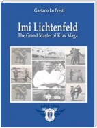 Imi Lichtenfeld - The Grand Master of Krav Maga