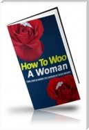 How To Woo A Woman?