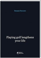 Playing golf lengthens your life