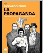 La Propaganda. 1899, 1900: i due anni in cui rivoltammo Napoli