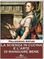 La scienza in cucina e l'arte di mangiare bene