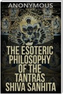 The esoteric Philosophy of the Tantras Shiva Sanhita