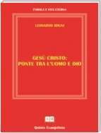 GESU' CRISTO Ponte tra l'Uomo e Dio