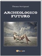 Archeologico Futuro