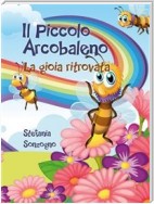 Il Piccolo Arcobaleno. La gioia ritrovata