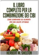 Il Libro completo per la combinazione dei Cibi - Come combinare gli alimenti per una salute ottimale