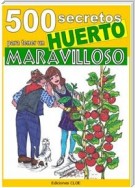 500 secretos para tener un huerto maravilloso