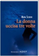 La donna uccisa tre volte