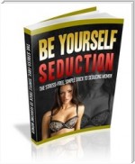 Be Yourself Seduction