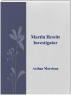 Martin Hewitt, Investigator