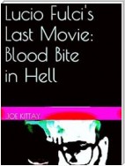 Lucio Fulci's Last Movie: Blood Bite In Hell