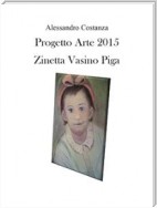 Progetto Arte 2015 – Zinetta Vasino Piga