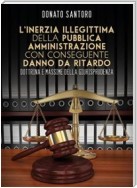 L'inerzia illegittima della Pubblica Amministrazione con conseguente danno da ritardo