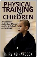 Physical Training For Children - By Japanese methods: a manual for use in schools and at home