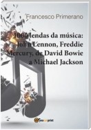 1000 lendas da música: John Lennon, Freddie Mercury, de David Bowie a Michael Jackson