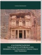 L'interpretazione teologico – liturgica del deserto, dei villaggi e delle valli nei vangeli