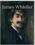 James Whistler: His Palette