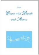 Create with Breath and Silence