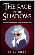 The Face In The Shadows ( The Secret Coloring Book For Adults Cozy Mysteries Series )