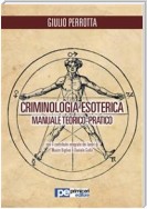 Criminologia Esoterica. Manuale di studio teorico-pratico