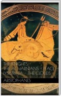 The knights - The Acharnians - Peace - Lysistrata - The clouds.