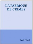 La fabrique de crimes