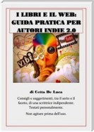 I libri e il web: guida pratica per autori Indie 2.0