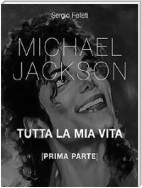 Michael Jackson. Tutta la mia vita - Prima Parte