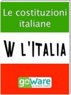 W l’Italia - Le costituzioni italiane. Lo Statuto Albertino, la Costituzione Italiana, la Costituzione Europea