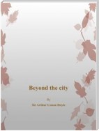 Beyond The City