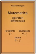 Matematica: gradiente, divergenza, rotore