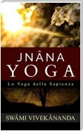 JNÂNA YOGA - Lo Yoga della Sapienza