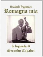 Romagna mia. La leggenda di Secondo Casadei