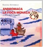 Andromaca la foca monaca (e altre storie bizzarre)