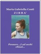 Zibbà - Pensare…ad occhi chiusi...