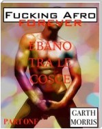 Fucking afro forever: Ebano tra le cosce