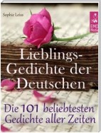 Lieblingsgedichte der Deutschen - Die 101 beliebtesten und schönsten Gedichte und Balladen aller Zeiten (Illustrierte deutsche Ausgabe)