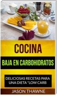 Cocina Baja En Carbohidratos: Deliciosas Recetas Para Una Dieta "low Carb"