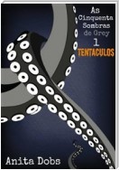 As Cinquenta Sombras De Grey 1 - Tentáculos