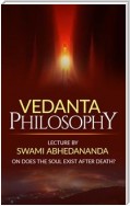 Vedanta Philosophy Lecture by Swami Abhedananda on Does the Soul Exist after Death?