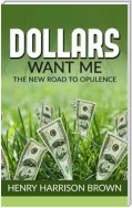 Dollars Want Me - the new road to opulence